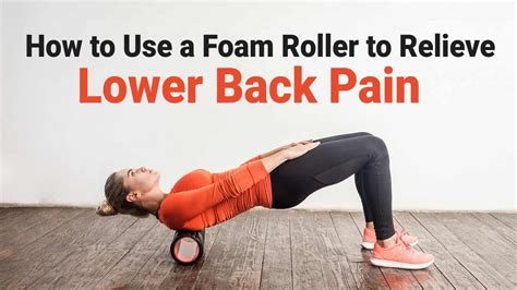 The best use of a foam roller is as part of any stretching routine. How to Use a Foam Roller to Relieve Lower Back Pain