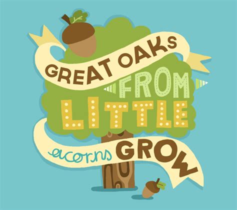 Mighty oaks from little acorns grow. Great oaks from little acorns grow | Words | Pinterest ...