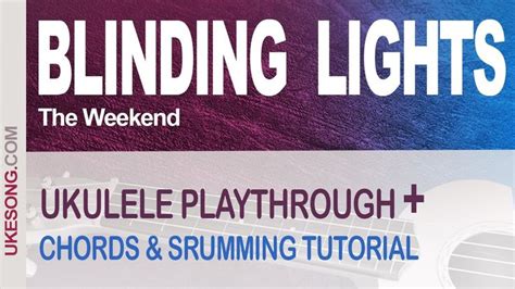 Blinding Lights The Weekend Ukulele Playthrough Chords And Srumming T