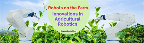 Robots On The Farm Innovations In Agricultural Robotics