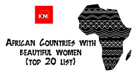 Top 20 African Countries With The Most Beautiful Women 2023 Kenyan Magazine