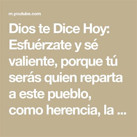 Dios Te Dice Hoy Esfu Rzate Y S Valiente Porque T Ser S Quien