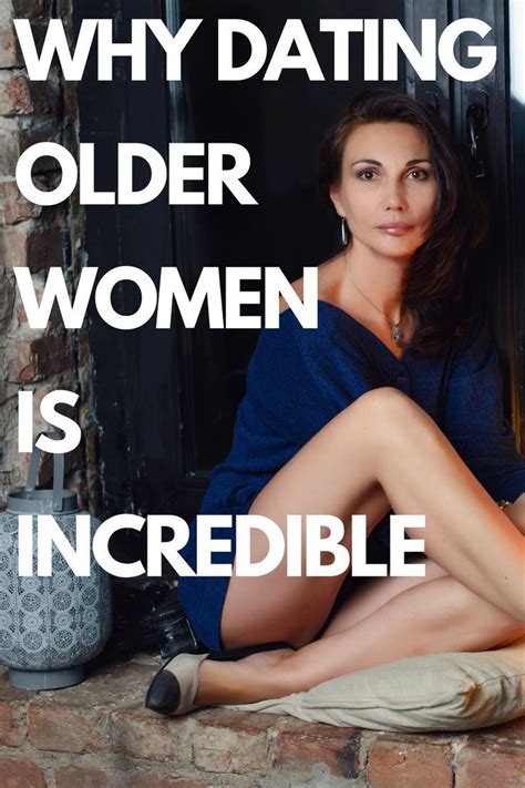 Why Dating An Older Woman Should Be On Every Guys List Older Women