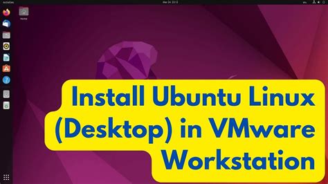How To Install Ubuntu Linux Desktop In Vmware Workstation