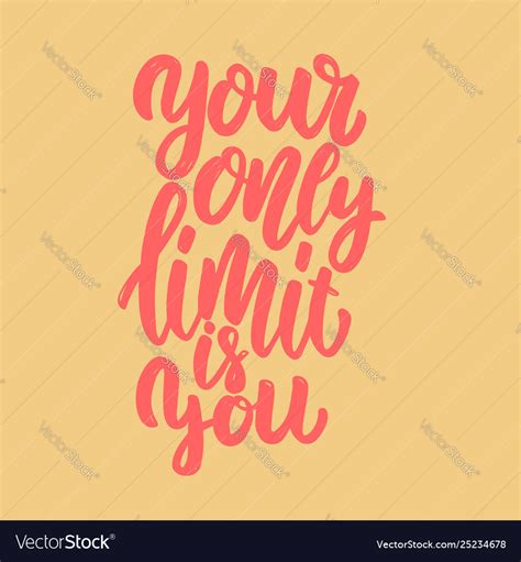 Your Only Limit Is You Lettering Phrase Royalty Free Vector