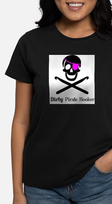 Dirty Pirate Hooker Ts And Merchandise Dirty Pirate Hooker T
