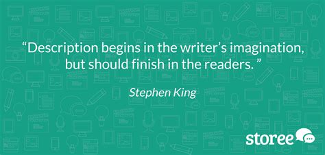 description begins in the writer s imagination but should finish in the readers stephen king