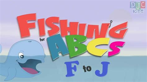 Alphabet Fishing For Abcs Letters F To J Youtube