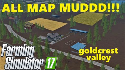 Farming Simulator 17 All Map Mudddd Goldcrest Valley Youtube