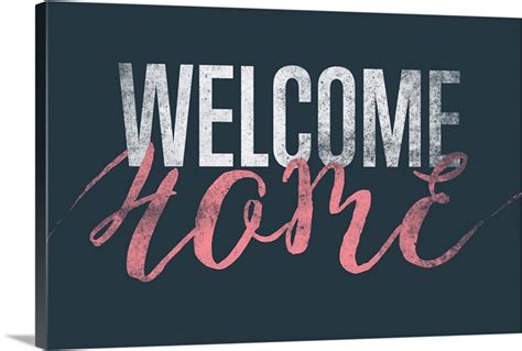 Welcome Home Wall Art Canvas Prints Framed Prints Wall Peels Great
