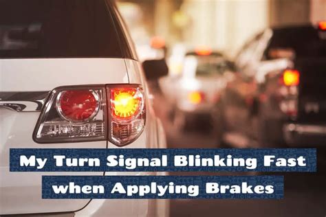 Turn Signal Blinking Fast When Applying Brakes Upgraded Vehicle