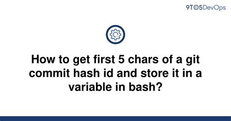 Solved How To Get First 5 Chars Of A Git Commit Hash Id 9to5answer