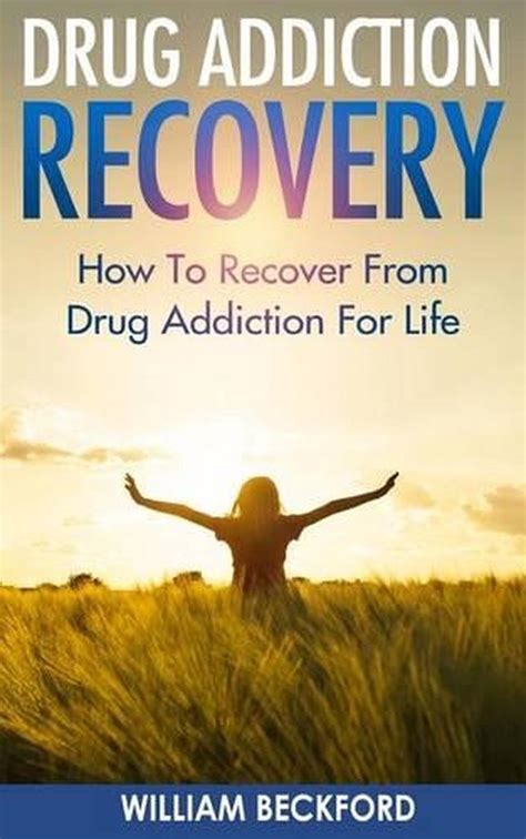 Drug Addiction Recovery How To Recover From Drug Addiction For Life