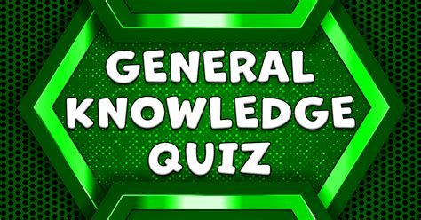 Quiz General Knowledge 10000 General Knowledge Quiz Questions