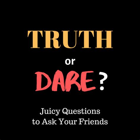 60 Good Truth Or Dare Questions Clean And Funny Good Truth Or