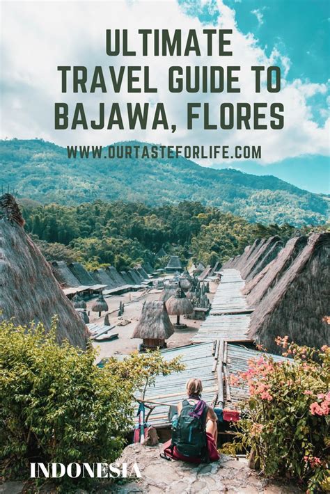 Ultimate Travel Guide To Bajawa In Flores Our Taste For Life Asia