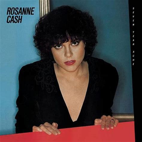 Rosanne Cash Seven Year Ache Lyrics And Tracklist Genius