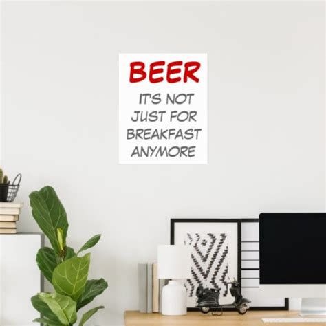 beer it s not just for breakfast anymore poster zazzle