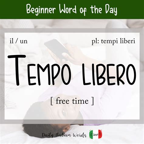 Italian Word Of The Day Tempo Libero Free Time Daily Italian Words