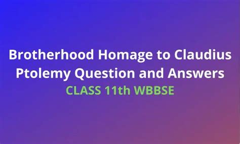 Brotherhood Homage To Claudius Ptolemy Question And Answers Class 11