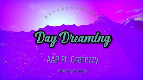 Day Dreaming Phvic Remix By Aap Featuring Grafezzy Youtube
