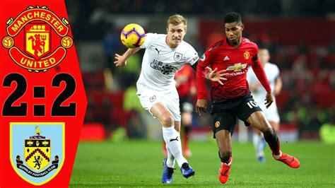 Manchester United 22 Burnley 2 2 Extended Highlights And Goals 2019