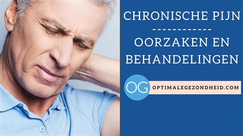 Chronische Pijn Oorzaken En Behandelingen
