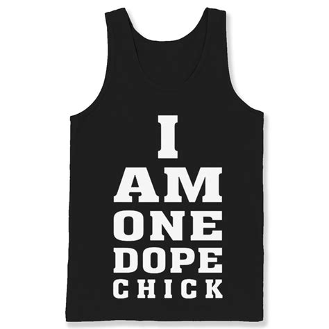 I Am One Dope Chick T Shirts Minaze