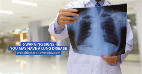 6 Warning Signs You May Have A Lung Disease Bronchiectasis News Today