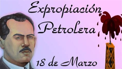 La expropiación petrolera en méxico consistió en la nacionalización de la industria petrolera radicada en al país. historia de mexico:karla 5:a vespertino timeline ...