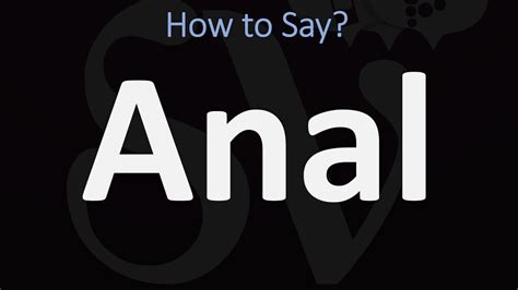 how to pronounce anal correctly youtube