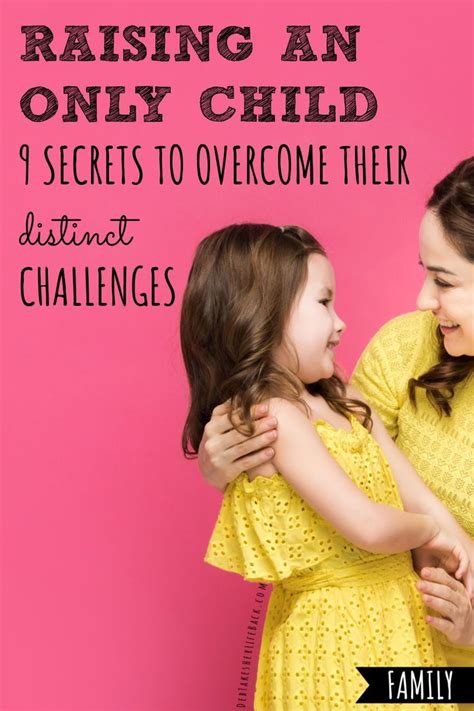 Raising An Only Child 9 Secrets To Overcome The Distinct Challenges