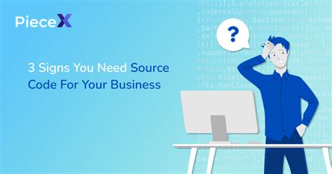 3 Signs You Need Source Code For Your Business Piecex