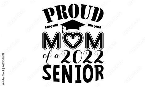 Proud Mom Graduation Shirt Design Svg Senior 2022 Svg Senior Class Of