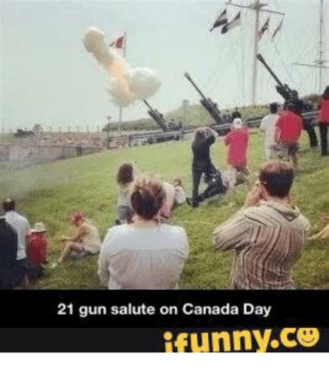 21 Gun Salute On Canada Day Ifunnyco Guns Meme On Sizzle