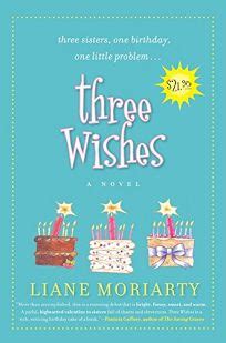 Being responsible, jane invites jack, and his dog, to stay at her home until his leg has healed. Fiction Book Review: THREE WISHES by Liane Moriarty ...