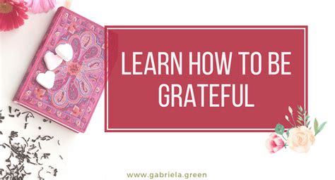 Learn How To Be Grateful 63 Reasons Gabriela Green