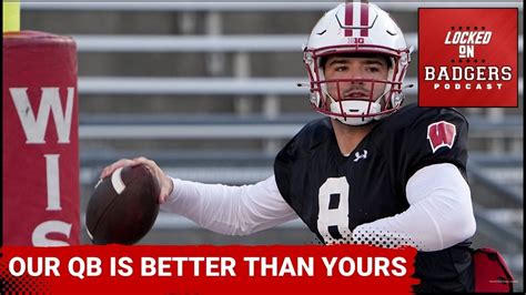 Is Tanner Mordecai Better Than Every Qb He Will Play This For The Wisconsin Badgers Football