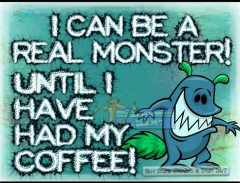 Coffee Monsters Coffee Humor Coffee Love Coffee Addict