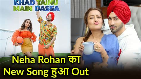 Neha Kakkar And Rohanpreet Cute Video Song Khad Tainu Main Dassa Is Out