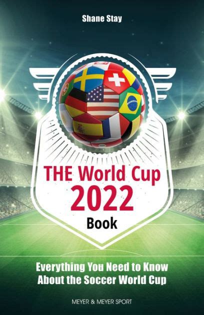 The World Cup 2022 Book Everything You Need To Know About The Soccer