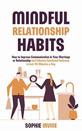 Mindful Relationship Habits How To Improve Communication In Your