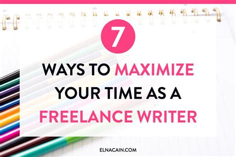 7 Ways To Maximize Your Time As A Freelance Writer Elna Cain