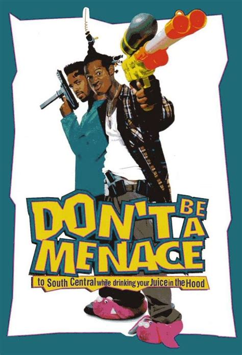 Dont Be A Menace To South Central While Drinking Your Juice In The