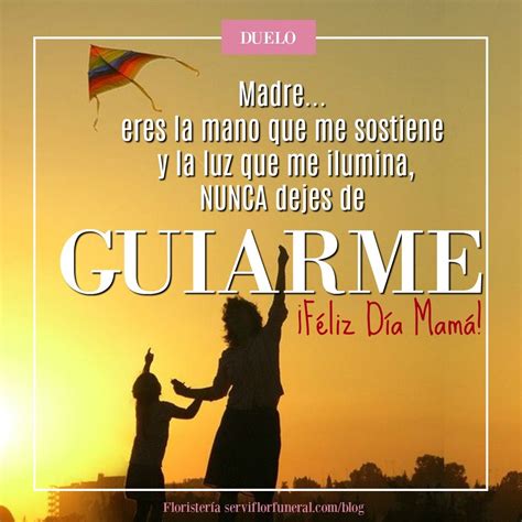 Mamá Eres La Mano Que Me Sostiene Y La Luz Que Me Ilumina Nunca Dejes