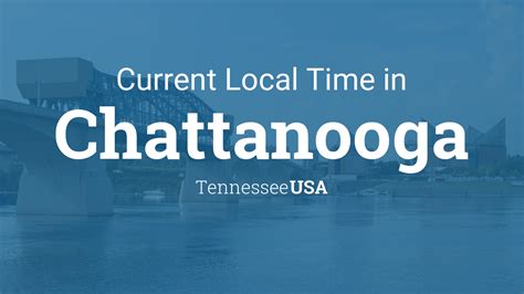 Time zone and current times for all of the united states including information about daylight savings time and utc/gmt. Current Local Time in Chattanooga, Tennessee, USA