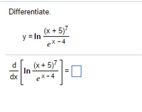 Differentiate Ln X 2 1 - Solved: Differentiate Y = Ln (x + 5)^7/e^x - 4 D/dx [ln (x... | Chegg.com