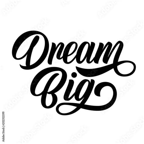 Dream Big Hand Lettering Custom Writing Calligraphy Isolated On