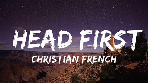 Christian French Head First Lyrics Best Vibing Music Youtube