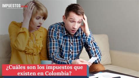 Cu Les Son Los Impuestos Que Existen En Colombia
